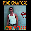 Mike Crawford  King Of Tears