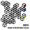 Mouth Voyage To The Bottom Of The Sea 