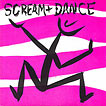 Scream and Dance